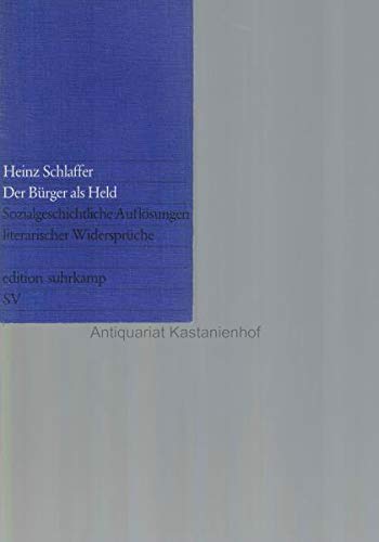 Stock image for Der Burger Als Held: Sozialgeschichtl. Auflosungen Literar. Widerspruche for sale by Concordia Books