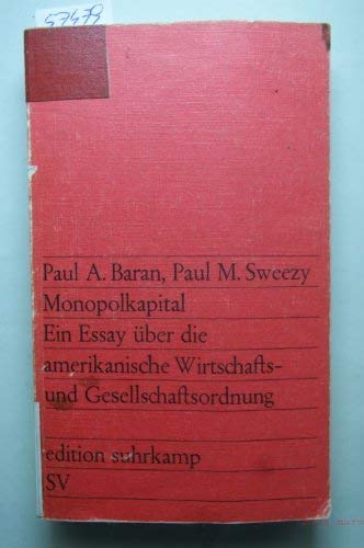 Monopolkapital. Ein Essay über die amerikanische Wirtschafts- und Gesellschaftsordnung. edition suhrkamp 636. - Baran, Paul A. und Paul Marlor Sweezy