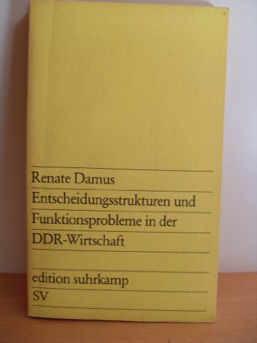 Entscheidungsstrukturen und Funktionsprobleme in der DDR-Wirtschaft