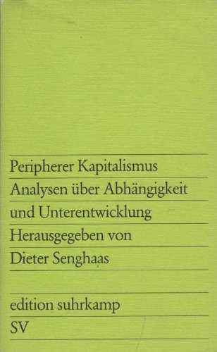 Beispielbild fr Peripherer Kapitalismus. Analysen ber Abhngigkeit und Unterentwicklung. zum Verkauf von Antiquariat & Verlag Jenior