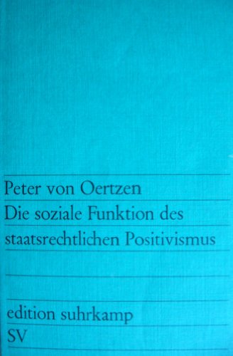 Imagen de archivo de Die soziale Funktion des staatsrechtlichen Positivismus : e. wissenssoziolog. Studie ber d. Entstehung d. formalist. Positivismus in d. dt. Staatsrechtswissenschaft. a la venta por medimops