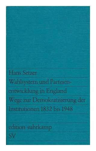 9783518006641: Wahlsystem und Parteienentwicklung in England: Wege z. Demokratisierung d. Institutionen 1832-1948 (Edition Suhrkamp ; 664) (German Edition)