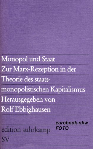 Stock image for Monopol und Staat - Zur Marx-Rezeption in der Theorie des staatsmonopolistischen Kapitalismus. (Edition Suhrkamp Band 674) for sale by Versandantiquariat Felix Mcke