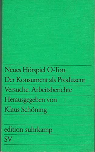 Neues Hörspiel O- Ton. Der Konsument als Produzent. Versuche, Arbeitsberichte (edition suhrkamp) - Klaus-schoning