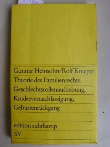 Theorie des Familienrechts: Geschlechtsrollenaufhebung, KindesvernachlaÌˆssigung, GeburtenruÌˆckgang (Edition Suhrkamp ; 747) (German Edition) (9783518007471) by Gunnar-heinsohn-rolf-knieper