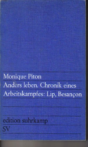 Beispielbild fr Anders leben. Chronik eines Arbeitskampfes: Lip, Besancon. zum Verkauf von Versandantiquariat Felix Mcke