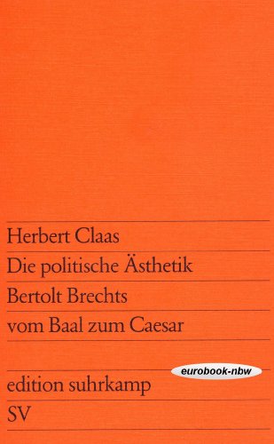 Beispielbild fr Die politische sthetik Bertolt Brechts : vom Baal zum Caesar. zum Verkauf von medimops