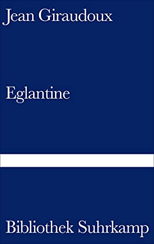 Eglantine: Roman (Bibliothek Suhrkamp) - Giraudoux, Jean und Efraim Frisch