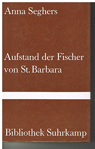 Aufstand der Fischer von St. Barbara. - SEGHERS, A.,