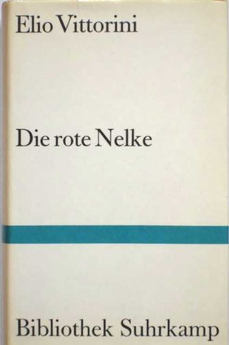 Die rote Nelke. Roman - Vittorini, Elio