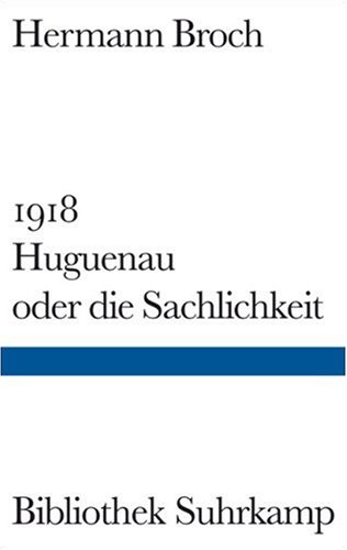 1918: Huguenau oder die Sachlichkeit (Bibliothek Suhrkamp) (German Edition) (9783518011874) by Broch, Hermann