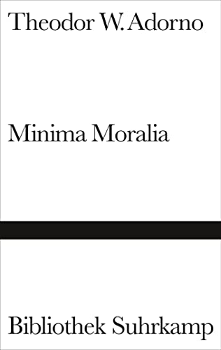Minima moralia : Reflexionen aus dem beschädigten Leben / Theodor W. Adorno; Bibliothek Suhrkamp ...