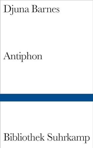 Stock image for Antiphon (Bibliothek Suhrkamp) Taschenbuch " 11. April 1972 von Djuna Barnes (Autor), Christine Koschel (bersetzer), & 1 mehr for sale by Nietzsche-Buchhandlung OHG