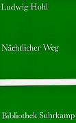Nächtlicher Weg : Erzählungen. Bibliothek Suhrkamp ; Bd. 292 - Hohl, Ludwig