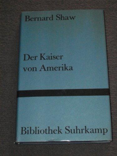 Beispielbild fr Der Kaiser von Amerika : e. polit. Extravaganz; Vorw. zu "Kaiser von Amerika"; [d. Vorw. von 1930 wurde f. diese Ausg. leicht gekrzt]. Bernard Shaw. Dt. von Annemarie Bll u. Heinrich Bll / Bibliothek Suhrkamp ; Bd. 359 zum Verkauf von Hbner Einzelunternehmen