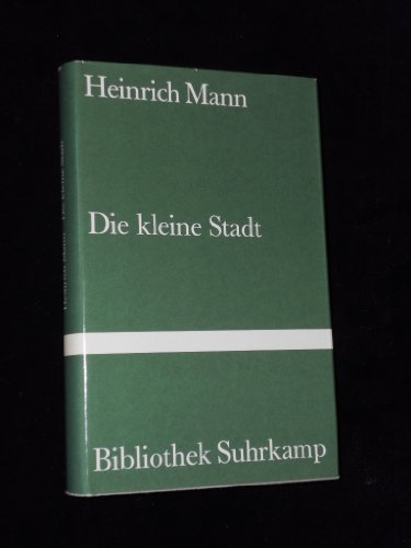 Die kleine Stadt : Roman. - Mann, Heinrich