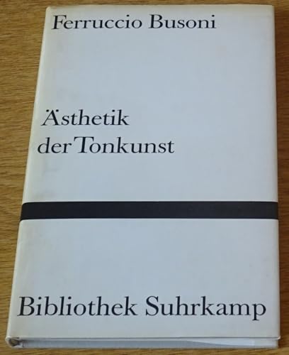 Entwurf einer neuen AÌˆsthetik der Tonkunst (Bibliothek Suhrkamp ; Bd. 397) (German Edition) (9783518013977) by Ferruccio Busoni