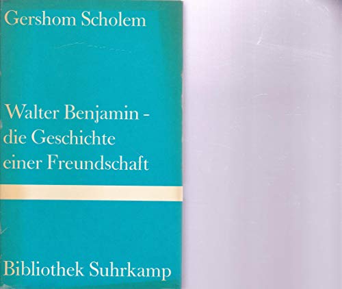 9783518014677: Walter Benjamin: Die Geschichte einer Freundschaft (Bibliothek Suhrkamp)