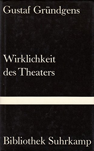 Wirklichkeit des Theaters. Gustav Gründgens