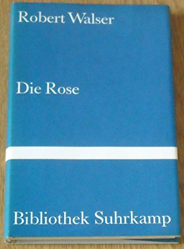 Die Rose (Bibliothek Suhrkamp ; Bd. 538) (German Edition) (9783518015384) by Walser, Robert