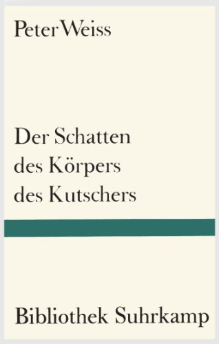 Der Schatten des KÃ¶rpers des Kutschers. (9783518015858) by Weiss, Peter