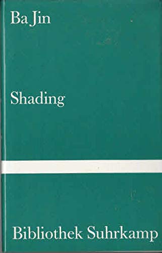 Shading: Erzählung. Aus dem Chinesischen übertragen von Helmut Forster-Latsch unter Mitarbeit von Marie-Luise Latsch und Zhao Zhenquang (Bibliothek Suhrkamp) - Forster-Latsch, Helmut und Ba Jin