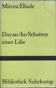 Dayan; Im Schatten einer Lilie; Zwei Erzählungen. Aus dem Rumänischen von Edith Silbermann. (= Bibliothek Suhrkamp Band 836). - Eliade, Mircea
