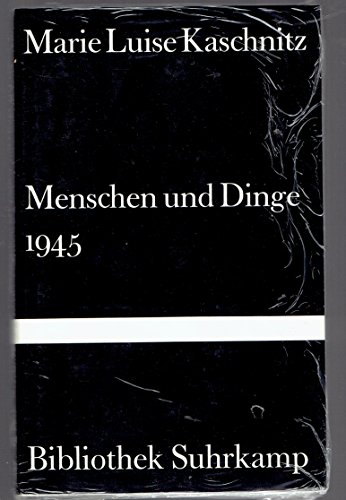 Menschen und Dinge 1945: Zwölf Essays. Mit einem Nachwort von Karl Krolow (Bibliothek Suhrkamp) - Kaschnitz Marie, Luise und Karl Krolow