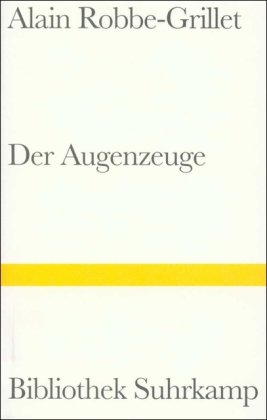 Der Augenzeuge. (9783518019313) by Robbe-Grillet, Alain