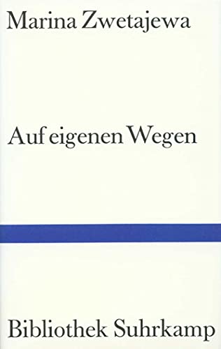 Auf eigenen Wegen : Tagebuchprosa. Moskau 1917-1920, Paris 1934. Übertr. u. Nachw. v. Marie-Luise Bott - Marina Zwetajewa