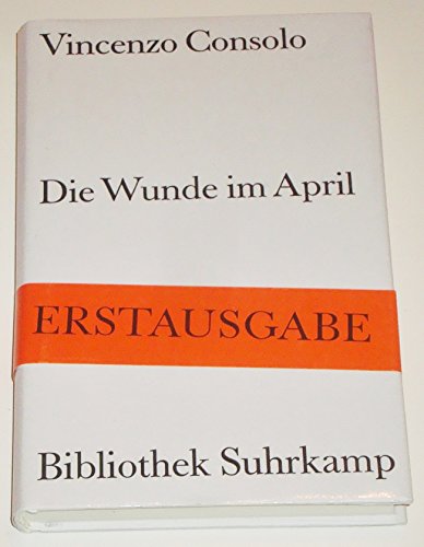 Beispielbild fr Die Wunde im April. Aus dem Italienischen von Bettina Kienlechner und Ulrich Hartmann. Bibliothek Suhrkamp (BS) Band 977. zum Verkauf von Antiquariat Mercurius