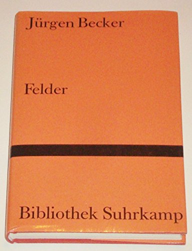 Felder. Mit einem Nachwort von Heinrich Vormweg. Bibliothek Suhrkamp (BS) Band 978.