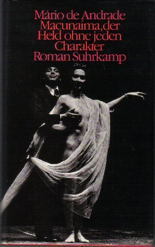 Macunaíma, der Held ohne jeden Charakter. Aus d. brasilian. Portug. u. mit e. Nachw. u. Glossar von Curt Meyer-Clason - Andrade, Mário de