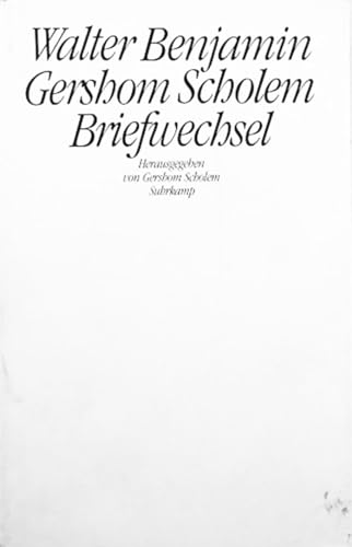 Walter Benjamin Gershom Scholem Briefwechsel. 1933-1940.