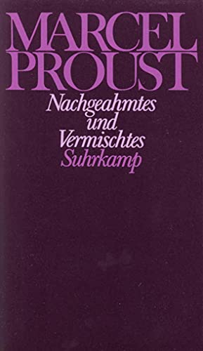 Werke. Frankfurter Ausgabe: Werke I. Band 2: Nachgeahmtes und Vermischtes Bd. 2., Nachgeahmtes und Vermischtes / [aus dem Franz. von Henriette Beese .] - Proust, Marcel