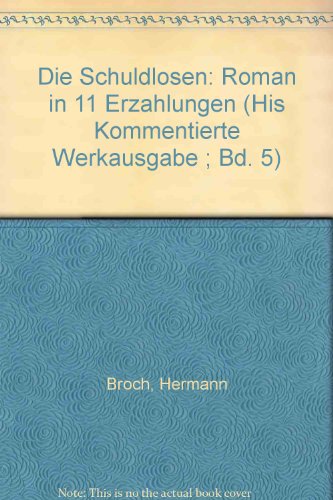 Die Schuldlosen: Roman in 11 Erzahlungen (His Kommentierte Werkausgabe ; Bd. 5) (German Edition) - Broch, Hermann