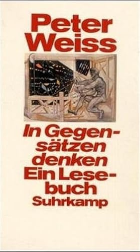 Imagen de archivo de In Gegensätzen denken. Ein Lesebuch Taschenbuch  " 1986 von Peter Weiss (Autor), Rainer Gerlach (Bearbeitung) a la venta por Nietzsche-Buchhandlung OHG