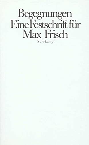 Beispielbild fr Begegnungen: Eine Festschrift fr Max Frisch zum siebzigsten Geburtstag Unseld, Siegfried, Hrsg. zum Verkauf von CONTINENTAL MEDIA & BEYOND
