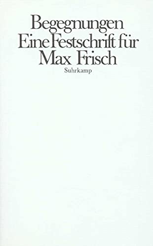 9783518028421: Begegnungen: Eine Festschrift fr Max Frisch : zum siebzigsten Geburtstag