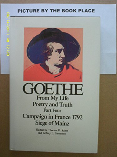 Stock image for Goethe, Volumes 4 and 5: From My Life: Poetry and Truth (Parts One to Three) and Campaign in France 1792-Siege of Mainz (Part Four) for sale by ThriftBooks-Dallas