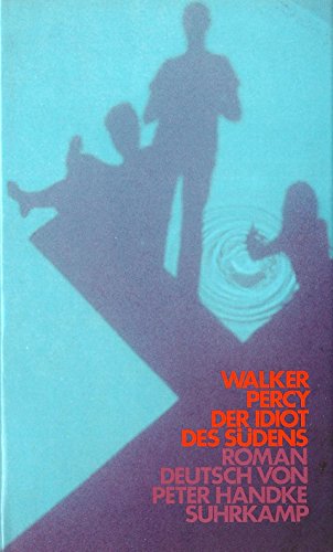 Der Idiot des Südens - Roman, aus dem Amerikanischen von Peter Handke, - Percy, Walker,