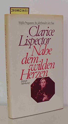 Nahe dem wilden Herzen. Weißes Programm: Im Jahrhundert der Frau: Roman. Aus dem brasilianischen Portugiesisch von Ray-Güde Mertin. 22 Bücher - . Mit 4 Begleitbüchern und einem Almanach - Lispector, Clarice und Ray-Güde Mertin