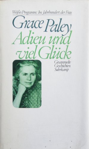 Adieu und viel Glück., Gesammelte Geschichten. (Weißes Programm: im Jahrhundert der Frau)