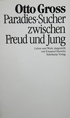 Otto Gross. Paradies-Sucher zwischen Freud und Jung. Leben und Werk. - Hurwitz, Emanuel