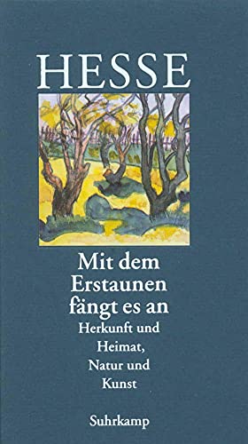 9783518035887: Mit dem Erstaunen fngt es an: Herkunft und Heimat. Natur und Kunst