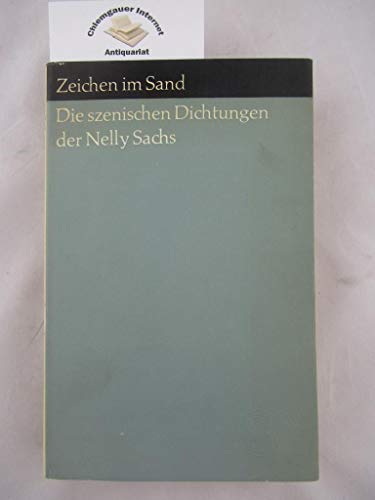 Zeichen im Sand. Die szenischen Dichtungen der Nelly Sachs - Sachs Nelly
