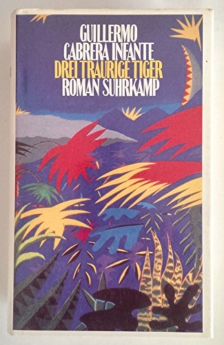 Beispielbild fr drei traurige tiger. roman. aus dem kubanischen spanisch von wilfried bhringer zum Verkauf von alt-saarbrcker antiquariat g.w.melling