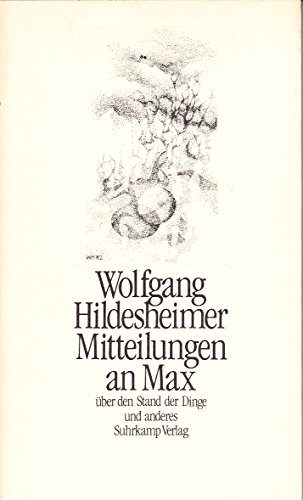 Mitteilungen an Max uÌˆber den Stand der Dinge und anderes (German Edition) (9783518045138) by Hildesheimer, Wolfgang