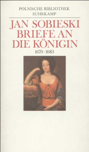 Briefe an die Königin, Nachwort: Joachim Zeller, Mit 4 Bildtafeln, Aus dem Polnischen von Ulrich Brewing, - Sobieski, Jan