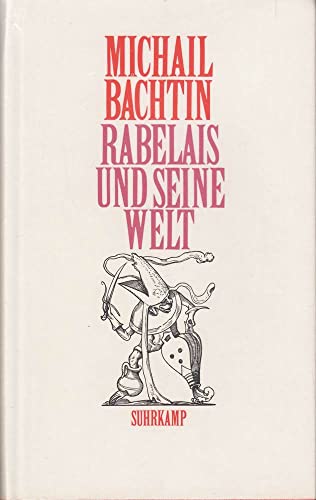 Rabelais und seine Welt, Volkskultur als Gegenkultur, Vorwort: Renate Lachmann, Aus dem Russischen von Gabriele Leupold, - Bachtin, Michail M.